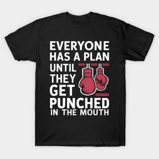 Everyone Has A Plan Until They Get Punched In The Mouth T-Shirt